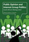 Public opinion and interest group politics : South Africa's missing links? - Book