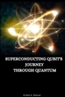 Superconducting qubit's journey through quantum - Book