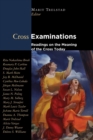 Cross Examinations : Readings on the Meaning of the Cross Today - Book