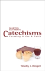 Martin Luther's Catechisms : Forming the Faith - Book