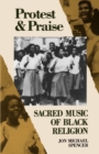 Protest and Praise : Sacred Music of Black Religion - Book