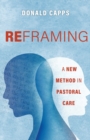 Reframing : A New Method in Pastoral Care - Book