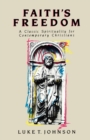 Faith's Freedom : A Classic Spirituality for Contemporary Christians - Book