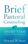 Brief Pastoral Counseling : Short-Term Approaches and Strategies - Book