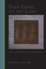 They Cried to the Lord : The Form and Theology of Biblical Prayer - Book