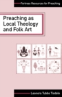 Preaching as Local Theology and Folk Art - Book