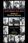 Sheltering the Jews : Stories of Holocaust Rescuers - Book