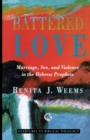 Battered Love : Marriage, Sex, and Violence in the Hebrew Prophets - Book