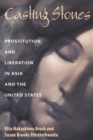 Casting Stones : Prostitution and Liberation in Asia and the United States - Book