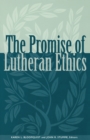 The Promise of Lutheran Ethics - Book