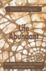 Life Abundant : Rethinking Theology and Economy for a Planet in Peril - Book