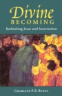 Divine Becoming : Rethinking Jesus and Incarnation - Book
