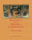 Documents from the History of Lutheranism, 1517-1750 - Book