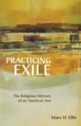 Practicing Exile : The Religious Odyssey of an American Jew - Book