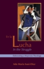 En La Lucha / In the Struggle : Elaborating a Mujerista Theology, Tenth-Anniversary Edition - Book