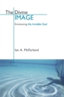 The Divine Image : Envisioning the Invisible God - Book