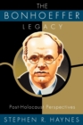 The Bonhoeffer Legacy : Post-holocaust Perspectives - Book