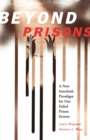 Beyond Prisons : A New Interfaith Paradigm for Our Failed Prison System - Book