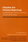 Prejudice and Christian Beginnings : Investigating Race, Gender and Ethnicity in Early Christianity - Book