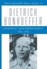 Conspiracy and Imprisonment 1940-1945 : Dietrich Bonhoeffer Works, Volume 16 - Book