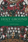 Holy Ground : A Liturgical Cosmology - Book