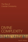Divine Complexity : The Rise of Creedal Christianity - Book