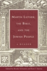 Martin Luther, the Bible, and the Jewish People : A Reader - Book