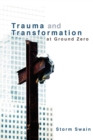 Trauma and Transformation at Ground Zero : A Pastoral Theology - Book