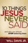10 Things Jesus Never Said - And Why You Should Stop Believing Them - Book