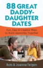 88 Great Daddy-Daughter Dates : Fun, Easy & Creative Ways to Build Memories Together - Book