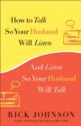 How to Talk So Your Husband Will Listen : And Listen So Your Husband Will Talk - Book