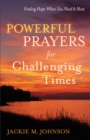 Powerful Prayers for Challenging Times : Finding Hope When You Need It Most - Book