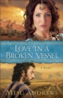 Love in a Broken Vessel - A Novel - Book
