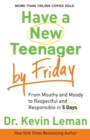 Have a New Teenager by Friday – From Mouthy and Moody to Respectful and Responsible in 5 Days - Book