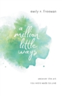 A Million Little Ways – Uncover the Art You Were Made to Live - Book