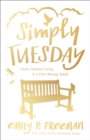 Simply Tuesday - Small-Moment Living in a Fast-Moving World - Book