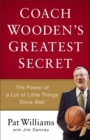 Coach Wooden's Greatest Secret : The Power of a Lot of Little Things Done Well - Book