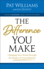 The Difference You Make : Changing Your World Through the Impact of Your Influence - Book