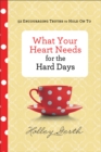 What Your Heart Needs for the Hard Days – 52 Encouraging Truths to Hold On To - Book