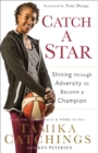Catch a Star : Shining Through Adversity to Become a Champion - Book