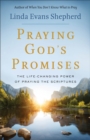 Praying God`s Promises - The Life-Changing Power of Praying the Scriptures - Book