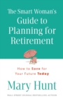 The Smart Woman's Guide to Planning for Retirement : How to Save for Your Future Today - Book