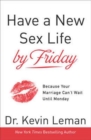 Have a New Sex Life by Friday : Because Your Marriage Can't Wait Until Monday - Book