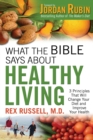 What the Bible Says About Healthy Living - Book
