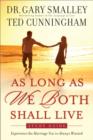As Long as We Both Shall Live Study Guide : Experiencing the Marriage You've Always Wanted - Book