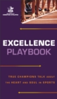Excellence Playbook : True Champions Talk about the Heart and Soul in Sports - Book