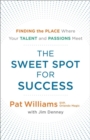 The Sweet Spot for Success : Finding the Place Where Your Talent and Passions Meet - Book