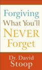 Forgiving What You`ll Never Forget - Book