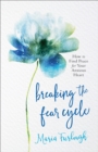 Breaking the Fear Cycle - How to Find Peace for Your Anxious Heart - Book