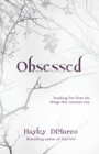 Obsessed - Breaking Free from the Things That Consume You - Book